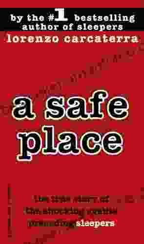 A Safe Place: The True Story Of A Father A Son A Murder