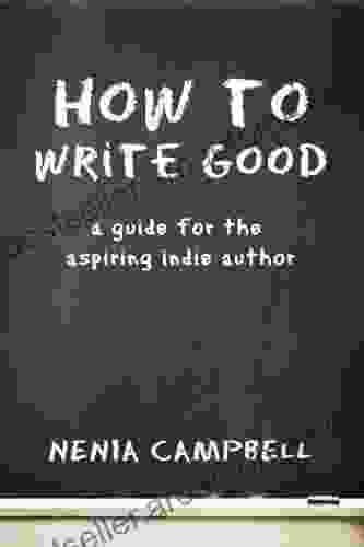 How To Write Good: A Guide For The Aspiring Independent Author