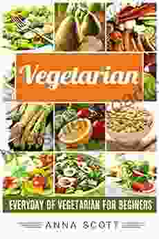 Vegetarian: Everyday : Vegetarian For Beginners(vegetarian Paleo Vegetarian Health Recipes Vegetarian Weight Loss Recipes Vegetarian Weight Loss Vegetarian Book) (healthy Food For Everyday 2)