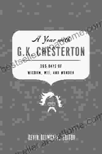 A Year With G K Chesterton: 365 Days Of Wisdom Wit And Wonder