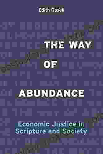 The Way Of Abundance: Economic Justice In Scripture And Society