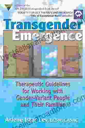 Transgender Emergence: Therapeutic Guidelines For Working With Gender Variant People And Their Families