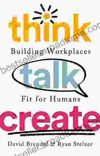 Think Talk Create: Building Workplaces Fit For Humans