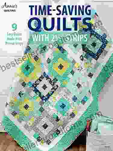 Time Saving Quilts With 2 1/2 Strips Annie S