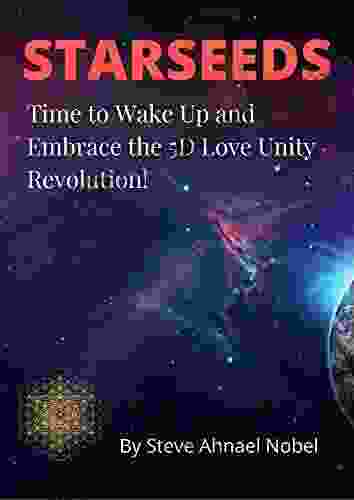 Starseeds: Time To Wake Up And Embrace The 5D Love Unity Revolution