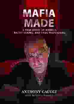 Mafia Made: A True Story Of Murder Racketeering And Drug Trafficking