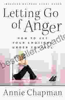 Letting Go Of Anger: How To Get Your Emotions Under Control