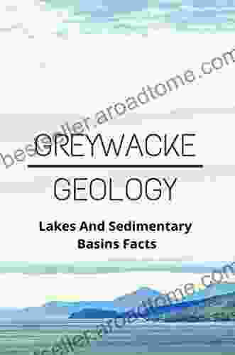 Greywacke Geology: Lakes And Sedimentary Basins Facts