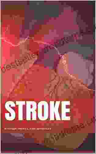 Stroke (Types Of The Stroke Stroke Risk Factors First Aid In Case Of The Stroke Diagnostic And Stroke Care Stroke Prevention 1)