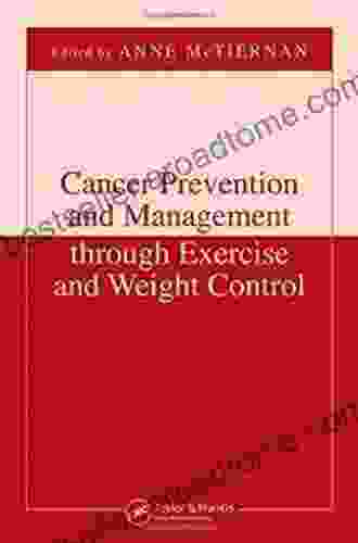 Cancer Prevention And Management Through Exercise And Weight Control (Nutrition And Disease Prevention)