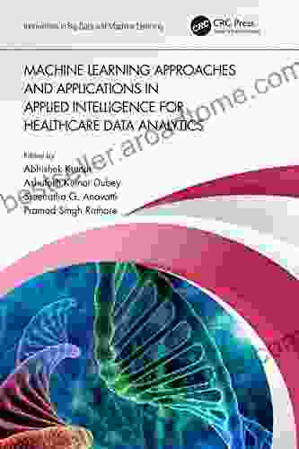 Machine Learning Approaches and Applications in Applied Intelligence for Healthcare Data Analytics (Innovations in Big Data and Machine Learning)