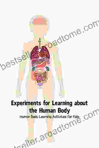 Experiments For Learning About The Human Body: Human Body Learning Activities For Kids