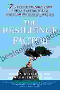 The Resilience Factor: 7 Keys To Finding Your Inner Strength And Overcoming Life S Hurdles