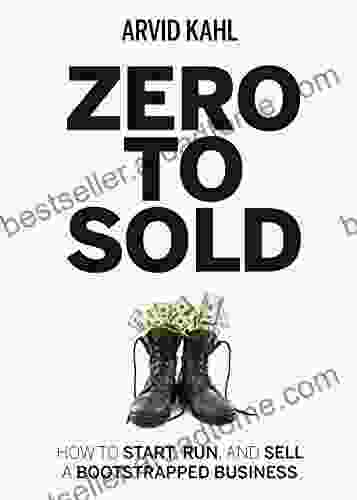 Zero To Sold: How To Start Run And Sell A Bootstrapped Business