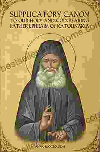 Supplicatory Canon To Saint Ephraim Of Katounakia (Supplicatory Canons)