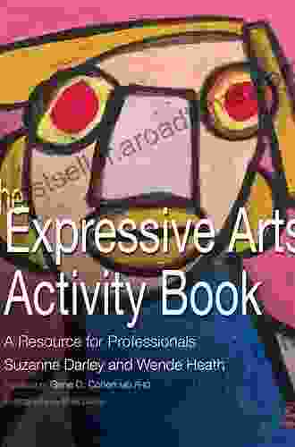 The Expressive Arts Activity Book: A Resource For Professionals