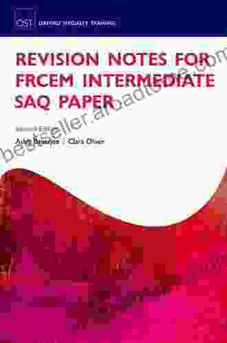 Revision Notes For The FRCEM Intermediate SAQ Paper (Oxford Specialty Training: Revision Texts)