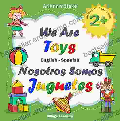 We Are Toys Nosotros Somos Juguetes BILINGUAL BABY 2+ English Spanish Bilingv Academy (mini bili english spanish age 2+ 1)