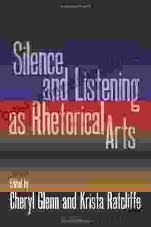 Silence And Listening As Rhetorical Arts