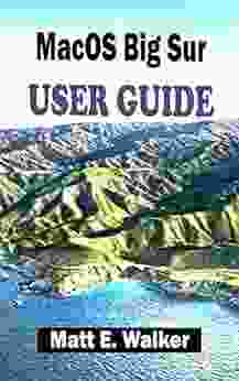 MacOS Big Sur USER GUIDE: The Complete Step By Step Guide On All You Need To Know To Get Started And Master The New Macos Big Sur For Beginners Seniors Pros With Shortcuts Tips Tricks