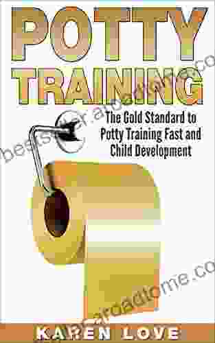 Potty Training: The Gold Standard To Potty Training Fast And Child Development (parenting Motherhood Potty Training Toddler Fatherhood Child Child Development)