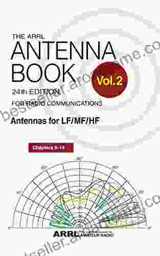 The ARRL Antenna For Radio Communications Volume 2: Antennas For LF/MF/HF