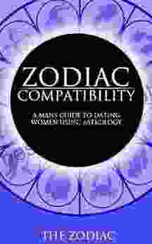 Zodiac Compatibility: A Mans Guide To Dating Women Using Astrology