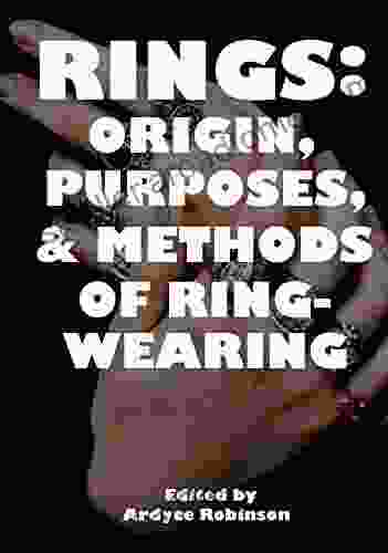 RINGS: ORIGIN PURPOSES AND METHODS OF RING WEARING: HISTORY