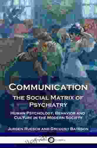 Communication: The Social Matrix of Psychiatry