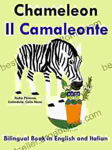 Learn Italian: Italian For Kids Bilingual In English And Italian: Chameleon Il Camaleonte (Bilingual Italian Tales For Begginers)