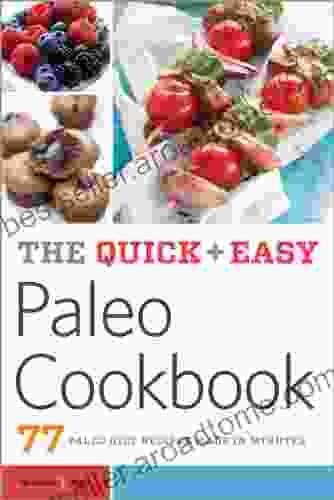 The Quick Easy Paleo Cookbook: 77 Paleo Diet Recipes Made In Minutes