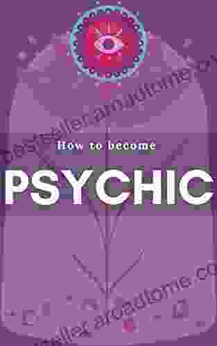 How To Become Psychic: Developing Your Psychic Skills