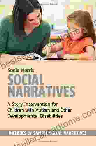 Social Narratives: A Story Intervention For Children With Autism And Other Developmental Disabilities