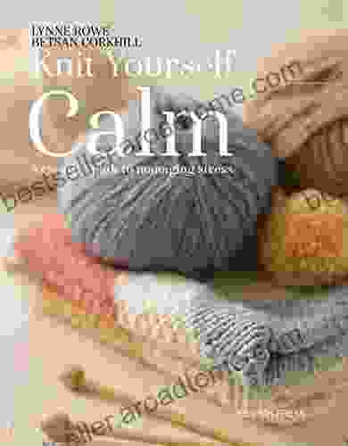 Knit Yourself Calm: A Creative Path To Managing Stress