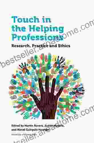 Touch In The Helping Professions: Research Practice And Ethics (Health And Society)