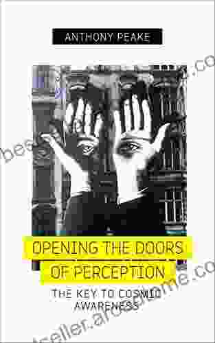 Opening The Doors Of Perception: The Key To Cosmic Awareness