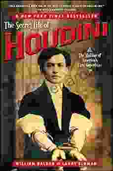 The Secret Life Of Houdini: The Making Of America S First Superhero