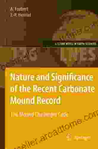 Nature and Significance of the Recent Carbonate Mound Record: The Mound Challenger Code (Lecture Notes in Earth Sciences 126)