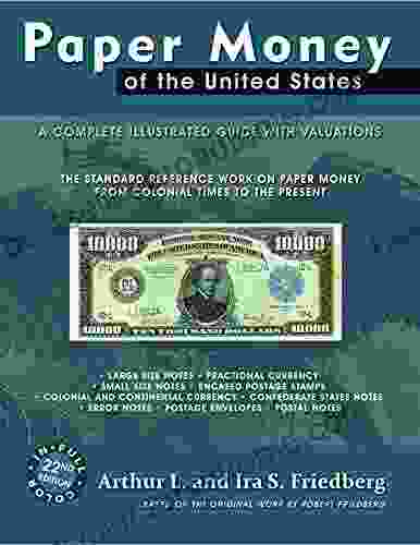 Paper Money Of The United States: A Complete Illustrated Guide With Valuations