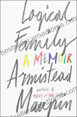 Logical Family: A Memoir Armistead Maupin