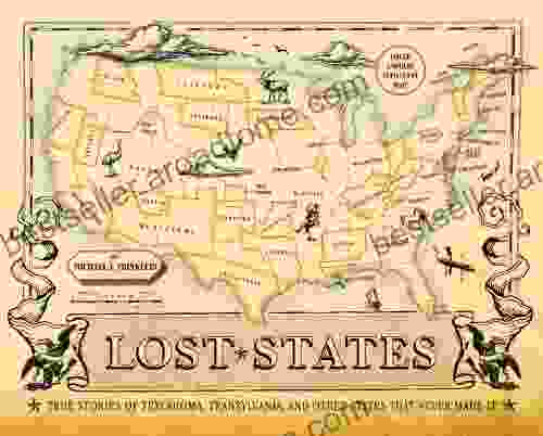 Lost States: True Stories Of Texlahoma Transylvania And Other States That Never Made It