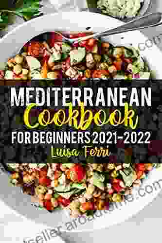 Mediterranean Cookbook For Beginners 2024: Quick Healthy Diet Recipes To Get You Started