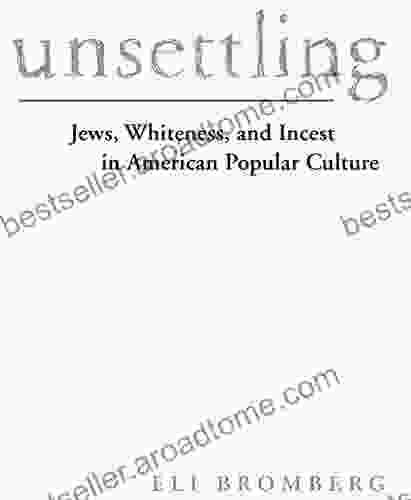 Unsettling: Jews Whiteness And Incest In American Popular Culture