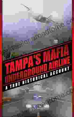 Tampa S Mafia Underground Airline: A True Historical Account