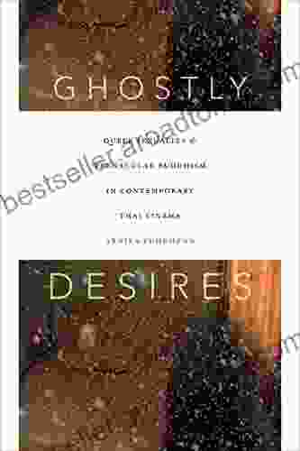 Ghostly Desires: Queer Sexuality And Vernacular Buddhism In Contemporary Thai Cinema