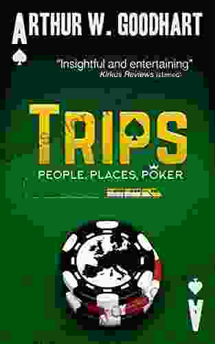 Trips: People Places Poker Arthur W Goodhart