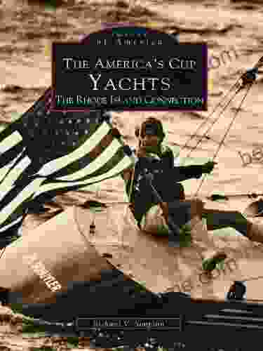 The America S Cup Yachts: The Rhode Island Connection (Images Of America)