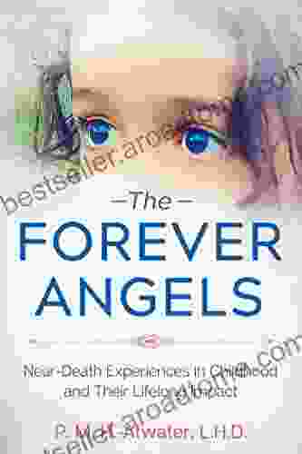 The Forever Angels: Near Death Experiences In Childhood And Their Lifelong Impact