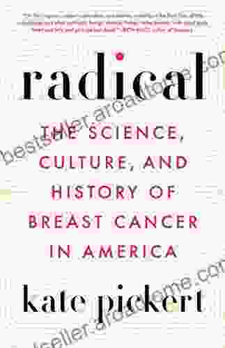 Radical: The Science Culture And History Of Breast Cancer In America