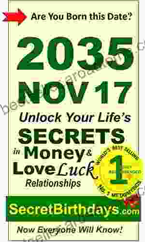 Born 2035 Nov 17? Your Birthday Secrets to Money Love Relationships Luck: Fortune Telling Self Help: Numerology Horoscope Astrology Zodiac Destiny Science Metaphysics (20351117)